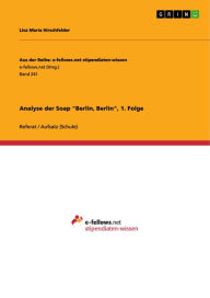 Title: Analyse der Soap 'Berlin, Berlin', 1. Folge, Author: Lisa Maria Hirschfelder