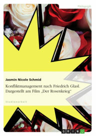 Title: Konfliktmanagement nach Friedrich Glasl. Dargestellt am Film 'Der Rosenkrieg', Author: Jasmin Nicole Schmid