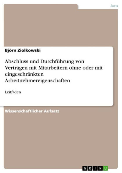 Abschluss und Durchführung von Verträgen mit Mitarbeitern ohne oder mit eingeschränkten Arbeitnehmereigenschaften: Leitfaden