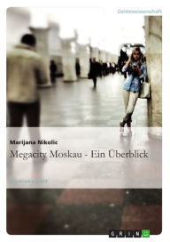 Title: Megacity Moskau - Ein Überblick, Author: Marijana Nikolic