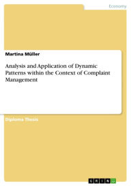 Title: Analysis and Application of Dynamic Patterns within the Context of Complaint Management, Author: Martina Müller