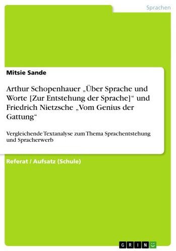 Arthur Schopenhauer 'Über Sprache und Worte [Zur Entstehung der Sprache]' und Friedrich Nietzsche 'Vom Genius der Gattung': Vergleichende Textanalyse zum Thema Sprachentstehung und Spracherwerb