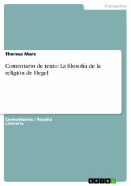 Title: Comentario de texto: La filosofía de la religión de Hegel, Author: Theresa Marx