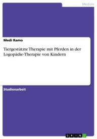 Title: Tiergestützte Therapie mit Pferden in der Logopädie-Therapie von Kindern, Author: Medi Ramo