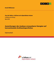 Title: Auswirkungen des Ausbaus erneuerbarer Energien auf konventionelle Kraftwerksportfolios, Author: David Willemsen