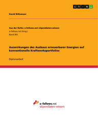 Title: Auswirkungen des Ausbaus erneuerbarer Energien auf konventionelle Kraftwerksportfolios, Author: David Willemsen
