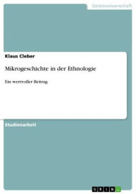 Title: Mikrogeschichte in der Ethnologie: Ein wertvoller Beitrag, Author: Klaus Cleber