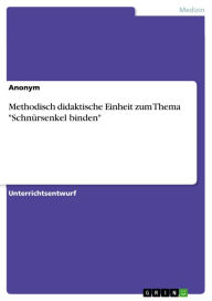 Title: Methodisch didaktische Einheit zum Thema 'Schnürsenkel binden', Author: Anonym