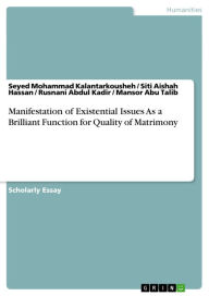 Title: Manifestation of Existential Issues As a Brilliant Function for Quality of Matrimony, Author: Seyed Mohammad Kalantarkousheh