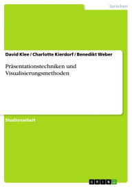Title: Präsentationstechniken und Visualisierungsmethoden, Author: David Klee