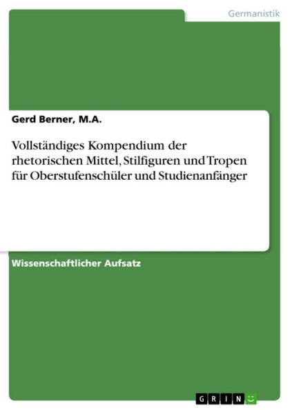 Vollständiges Kompendium der rhetorischen Mittel, Stilfiguren und Tropen für Oberstufenschüler und Studienanfänger