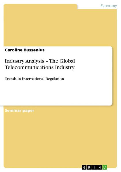 Industry Analysis - The Global Telecommunications Industry: Trends in International Regulation