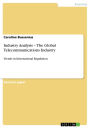 Industry Analysis - The Global Telecommunications Industry: Trends in International Regulation