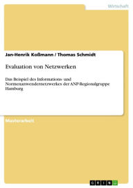 Title: Evaluation von Netzwerken: Das Beispiel des Informations- und Normenanwendernetzwerkes der ANP-Regionalgruppe Hamburg, Author: Jan-Henrik Koßmann