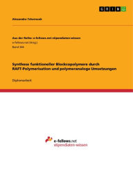 Title: Synthese funktioneller Blockcopolymere durch RAFT-Polymerisation und polymeranaloge Umsetzungen, Author: Alexandra Tchernook