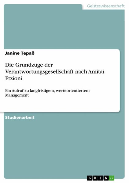 Die Grundzüge der Verantwortungsgesellschaft nach Amitai Etzioni: Ein Aufruf zu langfristigem, werteorientiertem Management