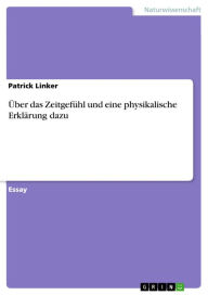Title: Über das Zeitgefühl und eine physikalische Erklärung dazu, Author: Patrick Linker