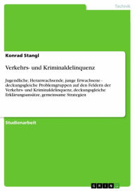 Title: Verkehrs- und Kriminaldelinquenz: Jugendliche, Heranwachsende, junge Erwachsene - deckungsgleiche Problemgruppen auf den Feldern der Verkehrs- und Kriminaldelinquenz, deckungsgleiche Erklärungsansätze, gemeinsame Strategien, Author: Konrad Stangl