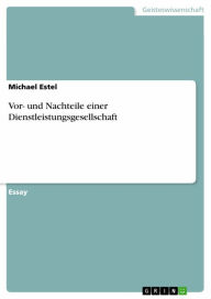 Title: Vor- und Nachteile einer Dienstleistungsgesellschaft, Author: Michael Estel