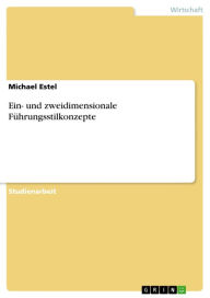 Title: Ein- und zweidimensionale Führungsstilkonzepte, Author: Michael Estel