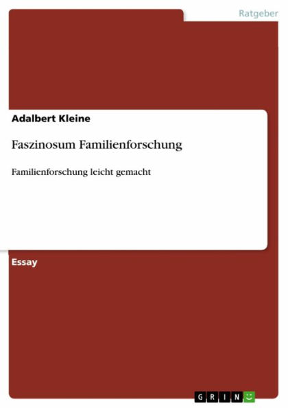 Faszinosum Familienforschung: Familienforschung leicht gemacht