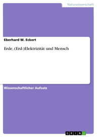 Title: Erde, (Erd-)Elektrizität und Mensch, Author: Eberhard W. Eckert