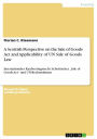 A Scottish Perspective on the Sale of Goods Act and Applicability of UN Sale of Goods Law: Internationales Kaufvertragsrecht: Schottischer 'Sale of Goods Act' und UN-Rechtsrahmen