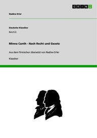 Title: Minna Canth - Nach Recht und Gesetz: Aus dem Finnischen übersetzt von Nadine Erler, Author: Nadine Erler