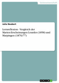 Title: Lernreflexion - Vergleich der Marien-Erscheinungen Lourdes (1858) und Marpingen (1876/77), Author: Julia Neubert