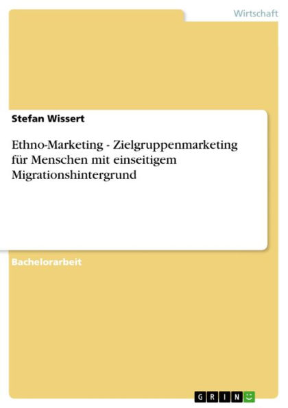 Ethno-Marketing - Zielgruppenmarketing für Menschen mit einseitigem Migrationshintergrund