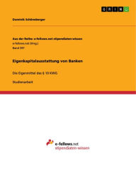 Title: Eigenkapitalausstattung von Banken: Die Eigenmittel des § 10 KWG, Author: Dominik Schöneberger