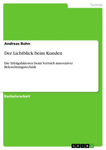 Der Lichtblick beim Kunden: Die Erfolgsfaktoren beim Vertrieb innovativer Beleuchtungstechnik