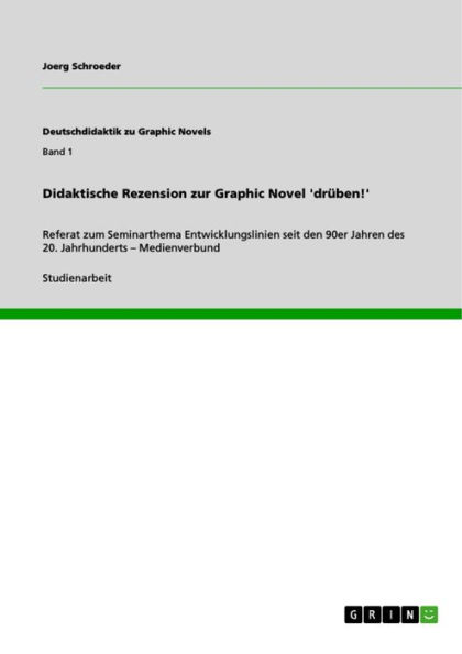 Didaktische Rezension zur Graphic Novel 'drüben!': Referat zum Seminarthema Entwicklungslinien seit den 90er Jahren des 20. Jahrhunderts - Medienverbund