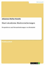 Title: Shari'a-konforme Rückversicherungen: Perspektiven und Herausforderungen von Retakaful, Author: Johannes-Stefan Kowitz