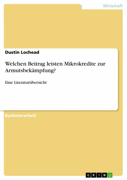 Welchen Beitrag leisten Mikrokredite zur Armutsbekämpfung?: Eine Literaturübersicht