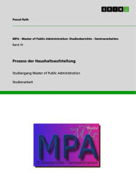 Title: Prozess der Haushaltsaufstellung: Studiengang Master of Public Administration, Author: Pascal Rath