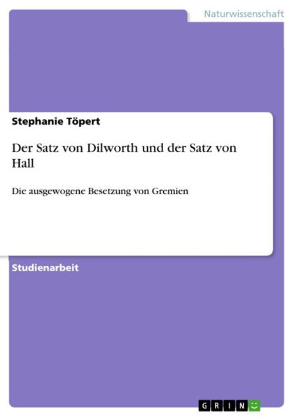 Der Satz von Dilworth und der Satz von Hall: Die ausgewogene Besetzung von Gremien