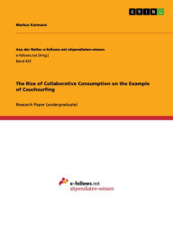 Title: The Rise of Collaborative Consumption on the Example of Couchsurfing, Author: Markus Karmann