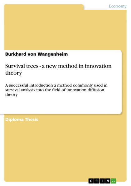 Survival trees - a new method in innovation theory: A successful introduction a method commonly used in survival analysis into the field of innovation diffusion theory