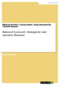 Title: Balanced Scorecard - Strategische und operative Elemente, Author: Michael Konter