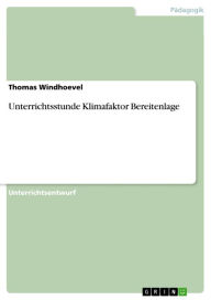 Title: Unterrichtsstunde Klimafaktor Bereitenlage, Author: Thomas Windhoevel