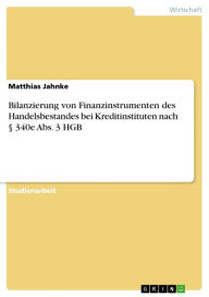 Title: Bilanzierung von Finanzinstrumenten des Handelsbestandes bei Kreditinstituten nach § 340e Abs. 3 HGB, Author: Matthias Jahnke