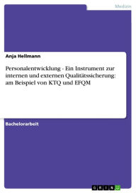 Title: Personalentwicklung - Ein Instrument zur internen und externen Qualitätssicherung: am Beispiel von KTQ und EFQM, Author: Anja Hellmann
