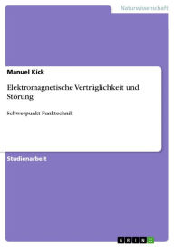 Title: Elektromagnetische Verträglichkeit und Störung: Schwerpunkt Funktechnik, Author: Manuel Kick