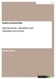 Title: Internetrecht - Aktuelles zum Abmahn-(un)-wesen, Author: Andrea Sommerfeld