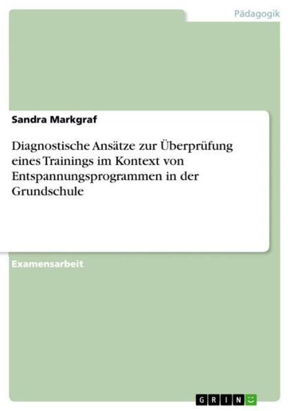 Diagnostische Ansätze zur Überprüfung eines Trainings im Kontext von Entspannungsprogrammen in der Grundschule