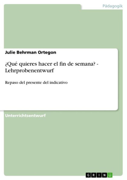 ¿Qué quieres hacer el fin de semana? - Lehrprobenentwurf: Repaso del presente del indicativo