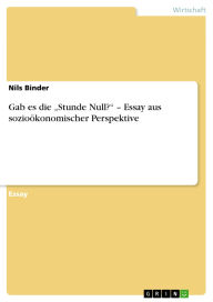 Title: Gab es die Stunde Null? - Essay aus sozioökonomischer Perspektive, Author: Nils Binder
