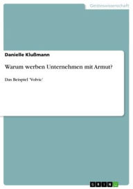 Title: Warum werben Unternehmen mit Armut?: Das Beispiel 'Volvic', Author: Danielle Klußmann