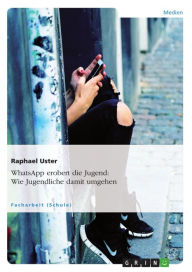 Title: WhatsApp erobert die Jugend: Wie Jugendliche damit umgehen, Author: Raphael Uster